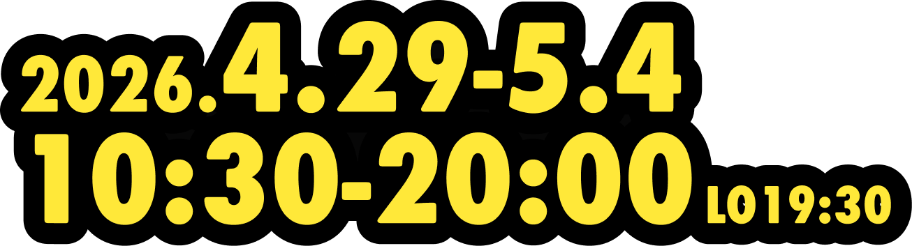 2026.4.29-5.4 10:30-20:00 LO19:30